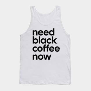 Need black coffee now Tee Tank Top